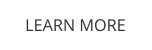 LEARN MORE